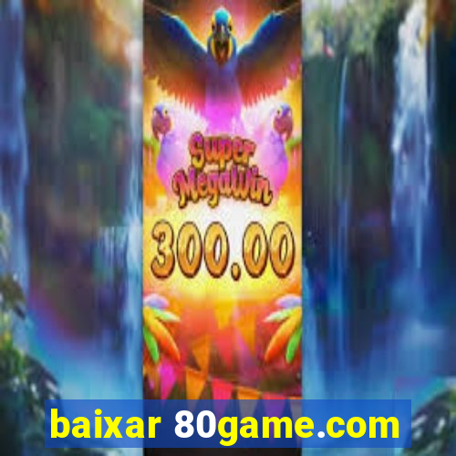 baixar 80game.com